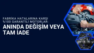 Sandık motor garantisi – fabrika hatalarına karşı anında değişim veya tam iade